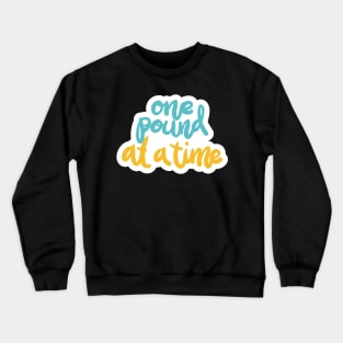 One Pound At A Time Crewneck Sweatshirt